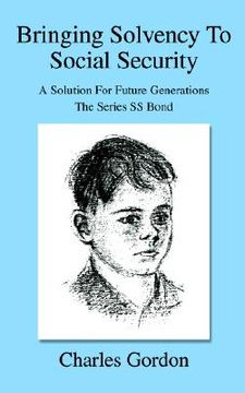 portada bringing solvency to social security: a solution for future generationsthe series ss bond (en Inglés)