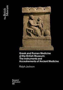 portada Greek and Roman Medicine at the British Museum: The Instruments and Accoutrements of Ancient Medicine (British Museum Research Publications) (in English)