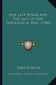 portada our last synod and the last of our theological hall (1900) (in English)
