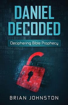 portada Daniel Decoded: Deciphering Bible Prophecy 