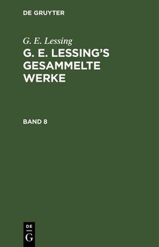 portada G. E. Lessing: G. E. Lessing's Gesammelte Werke. Band 8 (en Alemán)