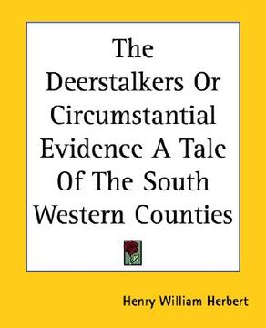 portada the deerstalkers or circumstantial evidence a tale of the south western counties (en Inglés)