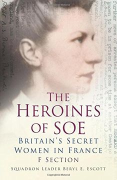 portada the heroines of soe: f section: britain's secret women in france (en Inglés)