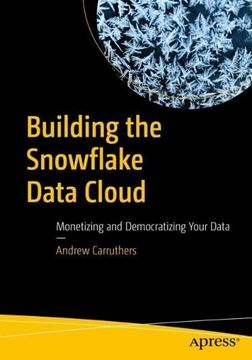 portada Building the Snowflake Data Cloud: Monetizing and Democratizing Your Data (en Inglés)