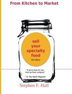 portada From Kitchen to Market - Sell Your Specialty Food: Market, Distribute, and Profit from Your Kitchen Creation