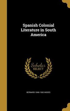 portada Spanish Colonial Literature in South America (en Inglés)