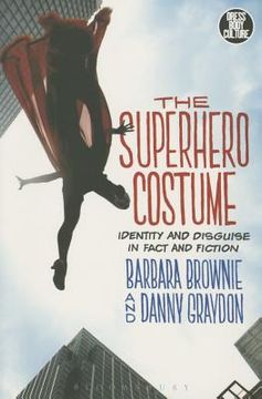 portada The Superhero Costume: Identity and Disguise in Fact and Fiction (in English)