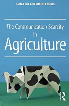 portada The Communication Scarcity in Agriculture (in English)