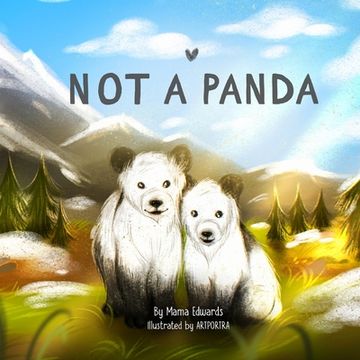 portada Not A Panda: We look like pandas, but we are not. (en Inglés)