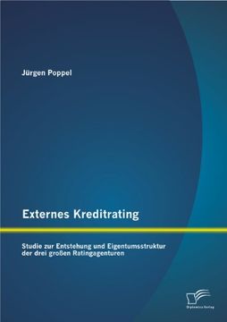 portada Externes Kreditrating: Studie Zur Entstehung Und Eigentumsstruktur Der Drei Grossen Ratingagenturen (German Edition)