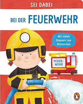 portada Sei Dabei! - bei der Feuerwehr: Pappbilderbuch mit Vielen Klappen zum Mitmachen ab 2 Jahren (Die sei Dabei! -Reihe, Band 6) (in German)