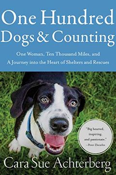 portada One Hundred Dogs and Counting: One Woman, Ten Thousand Miles, and a Journey Into the Heart of Shelters and Rescues (en Inglés)