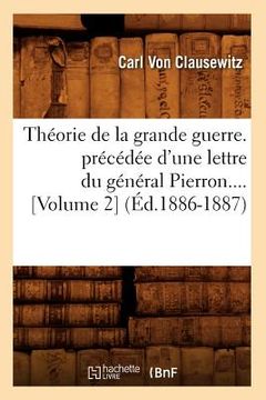 portada Théorie de la Grande Guerre. Précédée d'Une Lettre Du Général Pierron (Volume 2) (Éd.1886-1887) (en Francés)