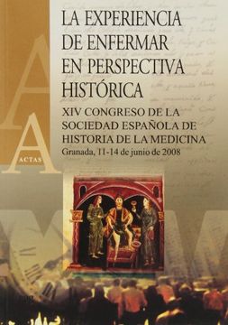 portada La Experiencia de Enfermar en Perspectiva Histórica: Xiv Congreso de la Sociedad Española de Historia de la Medicina (Actas)