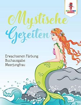 portada Mystische Gezeiten: Erwachsenen Färbung Buchausgabe Meerjungfrau (en Alemán)