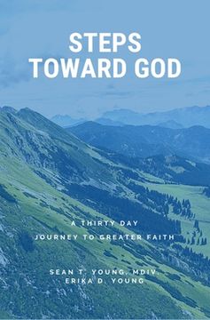 portada Steps Toward God: A 30 Day Journey to Greater Faith (en Inglés)