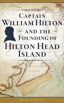 portada Captain William Hilton and the Founding of Hilton Head Island (en Inglés)