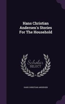 portada Hans Christian Andersen's Stories For The Household (en Inglés)