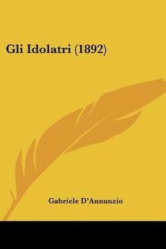 portada gli idolatri (1892) (in English)