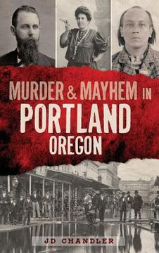 portada Murder & Mayhem in Portland, Oregon (en Inglés)