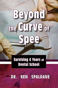 portada beyond the curve of spee, surviving four years of dental school (en Inglés)