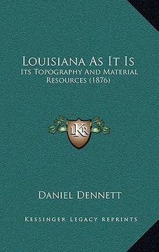 portada louisiana as it is: its topography and material resources (1876) (en Inglés)