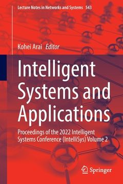 portada Intelligent Systems and Applications: Proceedings of the 2022 Intelligent Systems Conference (Intellisys) Volume 2 (en Inglés)