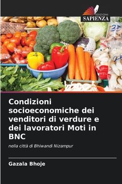portada Condizioni socioeconomiche dei venditori di verdure e dei lavoratori Moti in BNC (en Italiano)