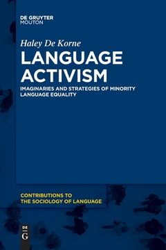 portada Language Activism: Imaginaries and Strategies of Minority Language Equality (Contributions to the Sociology of Language [Csl], 114) (en Inglés)