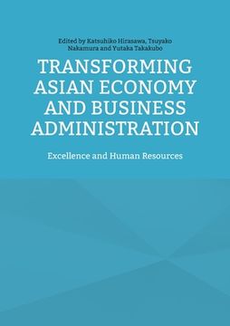 portada Transforming Asian Economy and Business Administration: Excellence and Human Resources (en Inglés)