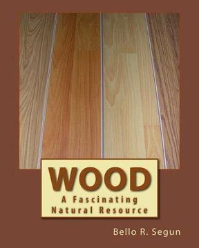 portada Wood: A Fascinating Natural Resource (en Inglés)