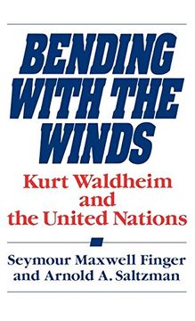 portada Bending With the Winds: Kurt Waldheim and the United Nations (en Inglés)