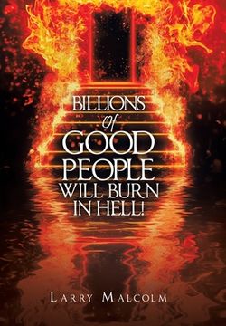portada Billions of Good People Will Burn in Hell! (en Inglés)