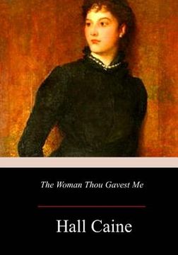 portada The Woman Thou Gavest Me; Being the Story of Mary O'Neill (en Inglés)