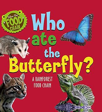portada Who ate the Butterfly? A Rainforest Food Chain (Follow the Food Chain) (in English)