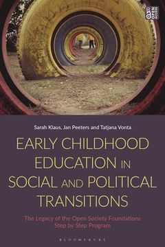 portada Early Childhood Education in Social and Political Transitions: The Legacy of the Open Society Foundations Step by Step Program (en Inglés)