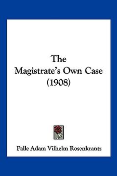 portada the magistrate's own case (1908) (en Inglés)