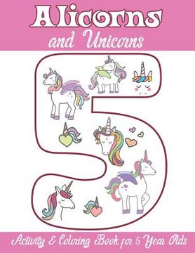 portada Alicorns and Unicorns Activity & Coloring Book for 5 Year Olds: Coloring Pages, Mazes, Puzzles, Dot to Dot, Word Search and More (in English)