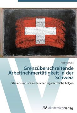 portada Grenzüberschreitende Arbeitnehmertätigkeit in der Schweiz: Steuer- und sozialversicherungsrechtliche Folgen