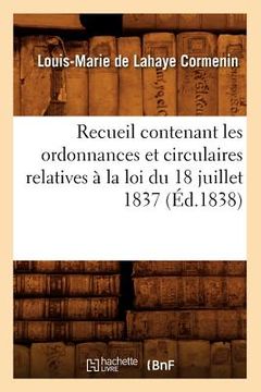 portada Recueil Contenant Les Ordonnances Et Circulaires Relatives À La Loi Du 18 Juillet 1837 (Éd.1838) (en Francés)