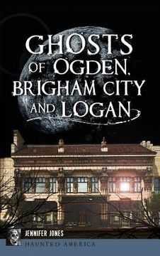 portada Ghosts of Ogden, Brigham City and Logan (in English)