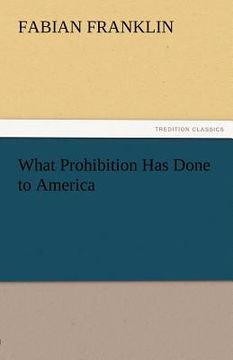 portada what prohibition has done to america (en Inglés)