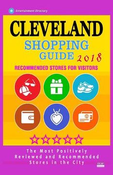portada Cleveland Shopping Guide 2018: Best Rated Stores in Cleveland, Ohio - Stores Recommended for Visitors, (Shopping Guide 2018) (en Inglés)
