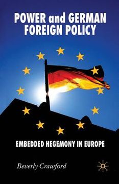 portada Power and German Foreign Policy: Embedded Hegemony in Europe (en Inglés)