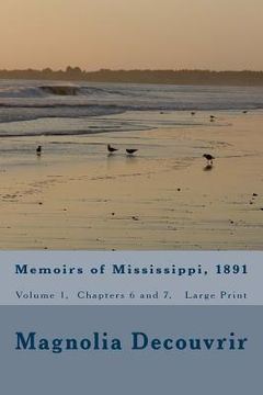 portada Memoirs of Mississippi, 1891: Volume 1, Chapters 6 and 7 (Large Print) (en Inglés)
