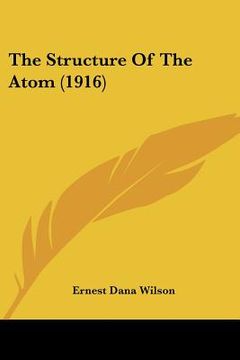 portada the structure of the atom (1916) (in English)