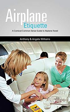 portada Airplane Etiquette: A Comical Common Sense Guide to Airplane Travel (en Inglés)