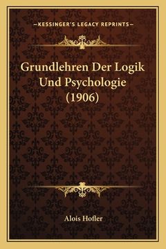 portada Grundlehren Der Logik Und Psychologie (1906) (en Alemán)