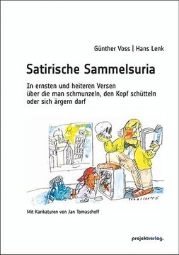 portada Satirische Sammelsuria: In Ernsten und Heiteren Versen Über die man Schmunzeln, den Kopf Schütteln Oder Sich Ärgern Darf. Mit Karikaturen von jan Tomaschoff (en Alemán)