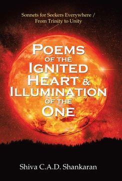 portada Poems of the Ignited Heart & Illumination of the One: Sonnets for Seekers Everywhere / from Trinity to Unity (en Inglés)